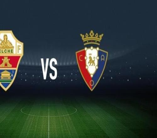 埃爾切vs奧薩蘇納：安德烈席爾瓦、維克托丘斯特首發，布季米爾、哈維加蘭出戰