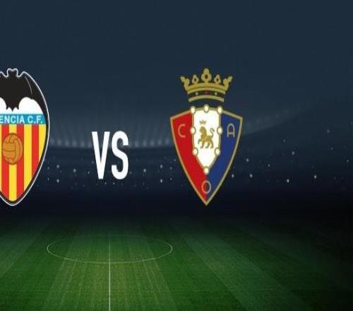 瓦倫西亞vs奧薩蘇納：加亞、烏馬爾薩迪克首發(fā)，布季米爾、哈維加蘭出戰(zhàn)