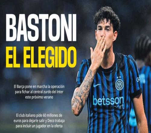 每体：国米对巴斯托尼要价6000万欧，巴萨准备报价现金+球员