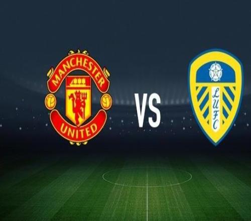 曼聯(lián)vs利茲聯(lián)：布魯諾費(fèi)爾南德斯、卡塞米羅首發(fā)，卡爾弗特勒溫、奧卡福爾出戰(zhàn)