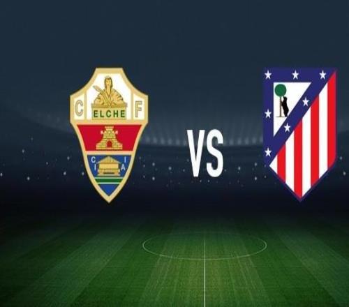 埃尔切vs马竞：安德烈席尔瓦、拉法米尔首发，奥布拉克、朗格莱出战