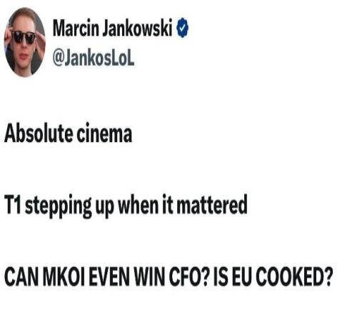 Jankos赛后发文：MKOI真的能赢CFO吗欧洲是不是要完蛋了