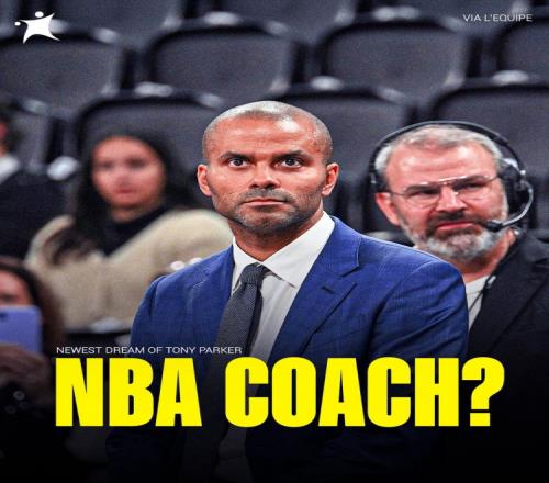 法国跑车重回NBA托尼帕克：我现在的梦想是执教NBA！