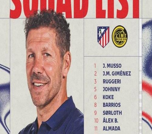 马竞战博德闪耀大名单：格列兹曼缺阵，小蜘蛛、瑟洛特在列