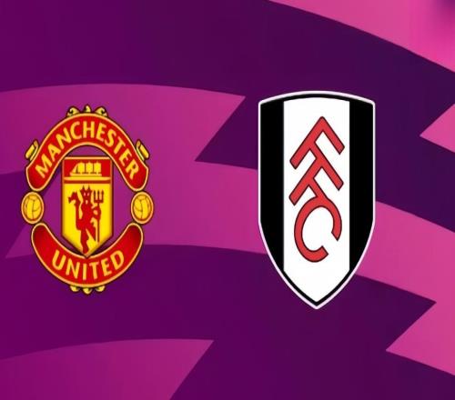 英超：曼联vs富勒姆赛事前瞻