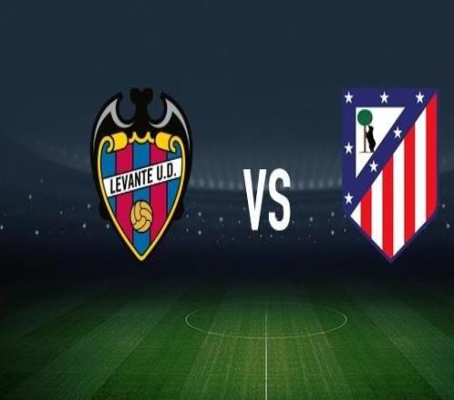 莱万特vs马竞：马修瑞安、阿德里安德拉富恩特首发，奥布拉克、朗格莱出战